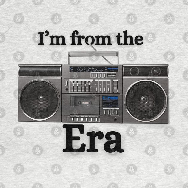 Im from the boombox era by Deisgns by A B Clark 